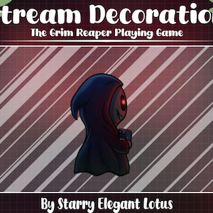 May include: Stream decoration graphic featuring a cartoon Grim Reaper character in a black hooded cloak with glowing red eyes, holding a game controller. The text reads "Stream Decoration" and "The Grim Reaper Playing Game."