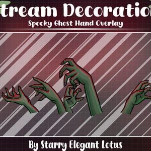 May include: Digital art featuring green, skeletal hands reaching out from a diagonal, red-toned background. The text "Stream Decoration" and "Spooky Ghost Hand Overlay" are at the top, with "By Starry Elegant Lotus" at the bottom.