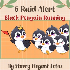 May include: An illustration featuring six cartoon penguins. One penguin wears a crown and holds a red flag. The text reads "6 Raid Alert Black Penguin Running" and "By Starry Elegant Lotus."
