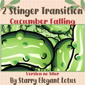 May include: A digital illustration featuring cartoon cucumbers in shades of green. The text "2 Stinger Transition Cucumber Falling" is at the top, with "Version no blur" and "By Starry Elegant Lotus" at the bottom.