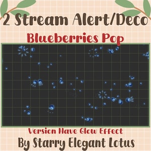 Op de afbeelding: Een digitale afbeelding met de tekst "2 Stream Alert/Deco" en "Blueberries Pop". De afbeelding heeft een donkere achtergrond met een rasterpatroon en verspreide blauwe, gloeiende, op bosbessen lijkende vormen. De tekst "Version Have Glow Effect" en "By Starry Elegant Lotus" zijn ook aanwezig.