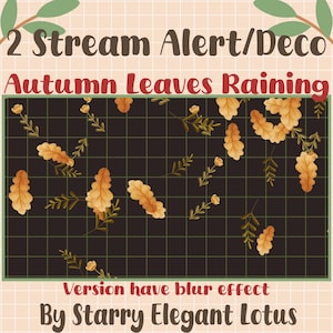 May include: A digital graphic with the text "2 Stream Alert/Deco" and "Autumn Leaves Raining." The design features falling autumn leaves in shades of gold and brown on a dark green grid background. The text "Version have blur effect" and "By Starry Elegant Lotus" are also included.