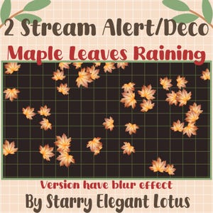 May include: A digital graphic with the text "2 Stream Alert/Deco" and "Maple Leaves Raining." The image features falling maple leaves in shades of orange and yellow against a dark background with a grid pattern. The text "Version have blur effect" and "By Starry Elegant Lotus" is also included.