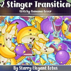 May include: A vibrant digital artwork with cartoon bananas, purple spheres, and potion bottles. The text reads "2 Stinger Transition" and "Witchy Banana Lover" at the top, with "By Starry Elegant Lotus" at the bottom.