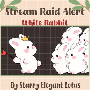 May include: Illustration featuring a group of white rabbits with pink cheeks and ears. One rabbit wears a gold crown and holds a red flag. Text reads "Stream Raid Alert" and "White Rabbit" with "By Starry Elegant Lotus" below.