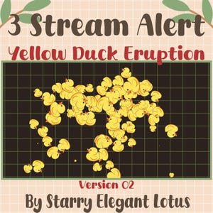 May include: A digital graphic with the text "3 Stream Alert Yellow Duck Eruption." The image features numerous yellow cartoon ducks on a dark grid background. The text "Version 02 By Starry Elegant Lotus" is also present.