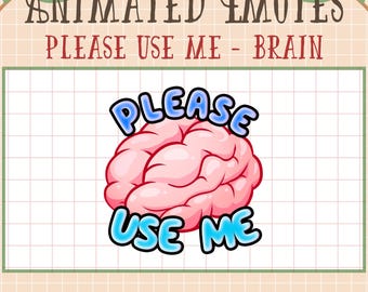 Please Use Me geanimeerde emotes, Smooth Smart Brain Stream Emoji, Badges Twitch, Funny Use Your Brain Meme Discord Youtube Kick Mixer, Tiktok