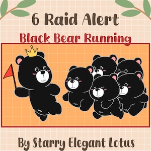 Könnte beinhalten: Illustration mit sechs schwarzen Cartoon-Bären. Ein Bär trägt eine Krone und hält eine rote Fahne. Der Text lautet "6 Raid Alert Black Bear Running" und "By Starry Elegant Lotus" auf einem orangefarbenen Gitterhintergrund.