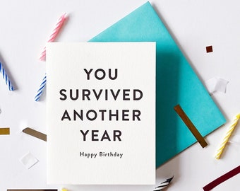 You Survived - Letterpress Birthday Greeting Card