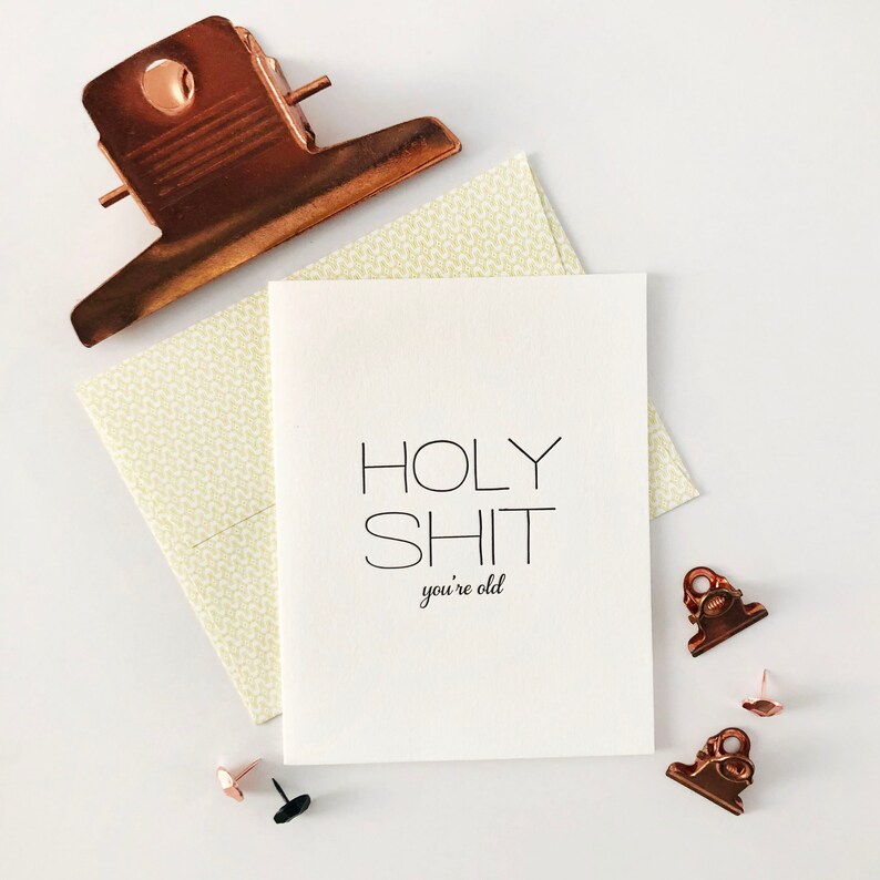 Letterpress Birthday card maturefunny Holy S--t You/'re Old