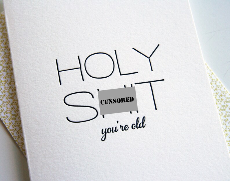 Letterpress Birthday card maturefunny Holy S--t You/'re Old