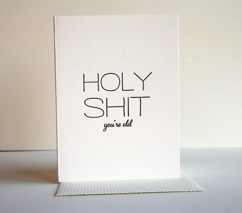 Letterpress Birthday card maturefunny Holy S--t You/'re Old