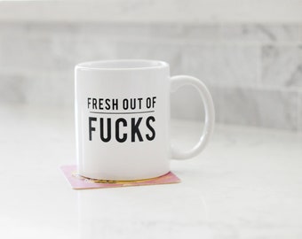 Coffee Mug - F*ck - Typographic Quote Mug - Fresh Out of Fucks