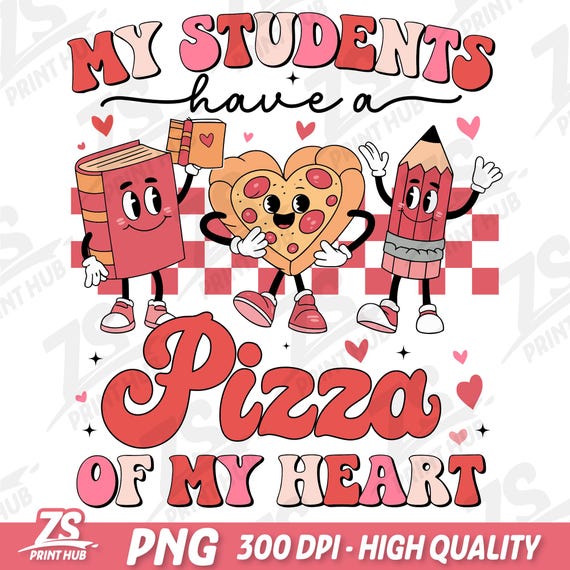 My Students Have a Pizza of My Heart Png, Teacher Valentines Day Png, Classroom Valentine Sublimation Design, Cute Pizza Digital Download