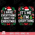 I Have Everything I Want for Christmas, It's Me I'm Everything, Svg, Png, Matching Couple Christmas Shirt Design, Eps, Digital Download