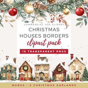 Könnte beinhalten: Ein digitales Clipart-Paket mit 15 Aquarell-Illustrationen von Weihnachtshäusern mit schneebedeckten Dächern und festlicher Dekoration. Die Häuser sind in einer Reihe angeordnet und von einem Kranz aus Grün und roten Ornamenten umgeben. Der Text "COMMERCIAL USE CLIPART CHRISTMAS HOUSES BORDERS clipart pack 15 TRANSPARENT PNGS BONUS - 5 CHRISTMAS GARLANDS" wird über den Häusern angezeigt.
