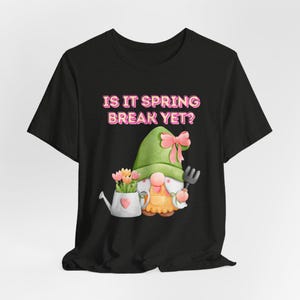 Vårtomteträdgårdsmästare T-shirt - Är det vårlov än - Unisex T-shirt, vårskjorta, rolig vårtopp, trädgårdsälskare, present