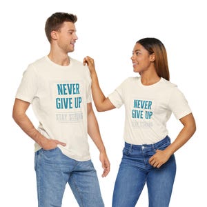 Inspirational Tee, Positive Vibes Shirt, Motivational Clothing, Never Give Up Shirt, Unisex T-Shirt