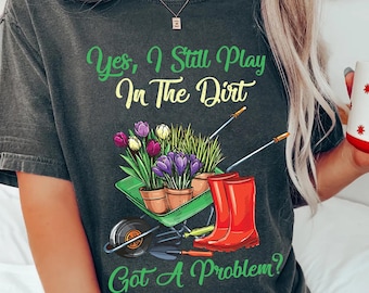 Funny Gardener PNG: Play in the Dirt Clipart (Digital Download)