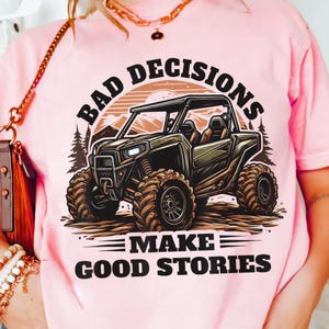 Off-Road Adventure PNG - Bad Decisions Make Good Stories Design - ATV UTV Side by Side Sublimation Art for Shirts, Mugs, and Posters