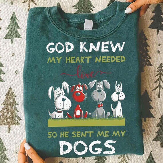 God Knew My Heart Needed Dogs PNG, Dog Lover Christian PNG, Cute Dog Quote Sublimation Design, Dog Mom PNG, Pet Lover Png