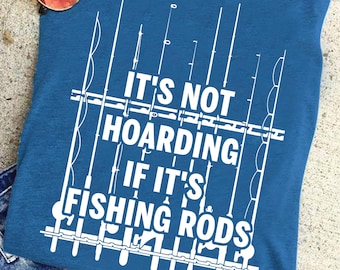 It’s Not Hoarding If It’s Fishing Rods PNG – Funny Fishing Rod Sublimation Design – Cricut Clipart for Fisherman Gifts