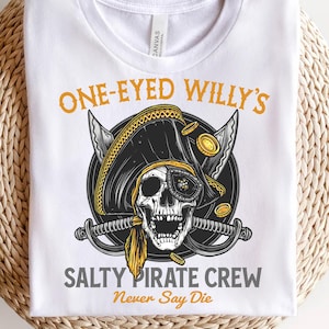 One-Eyed Willy’s Salty Pirate Crew PNG - Pirate Skull Sublimation Design - Never Say Die Pirate PNG - Pirate Crew Digital Download