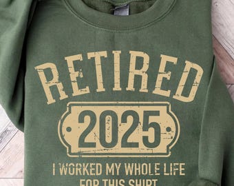 Retired 2025 PNG - Funny Retirement Digital Design - I Worked My Whole Life for This Shirt - Sublimation File for DIY Shirts and Gifts