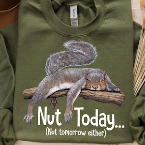 Nut Today, Nut Tomorrow Either Squirrel Design PNG - Funny and Relaxed Digital Download for T-Shirts and Sublimation