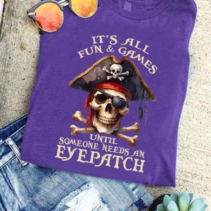 Pirate Skull PNG, It&#39;s All Fun And Games Until Someone Needs An Eyepatch PNG, Funny Pirate Quote PNG, Skull Crossbones Sublimation