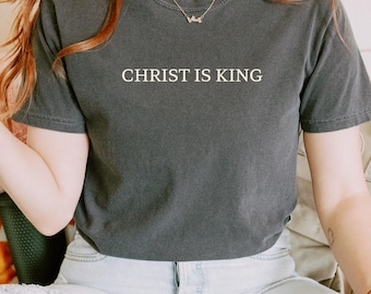 Christ is King Shirt, Jesus Is King Comfort Colors® Shirt, Christian Shirt Faith Shirt, Religious Gift for Him or Her, Bible Verse Tshirt