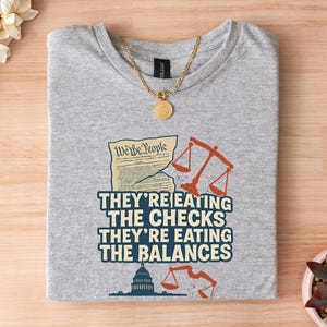 They&#39;re Eating the Checks They&#39;re Eating the Balances Shirt, America&#39;s Hilter Decal, Anti MAGA Tee, Activism Tee, Anti Trump Shirt