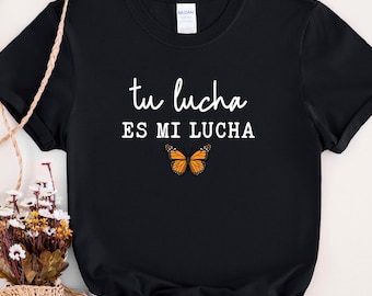 Tu Lucha Es Mi Lucha Shirt Pro Immigration DACA Shirt Human Rights Social Justice TShirt No One Is Illegal Tee
