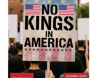 No Kings In America Protest Sign, Anti-Trump Resistance, Political Activist Sign, Rally Sign, Subtle FDT Sign, Rejecting Kings