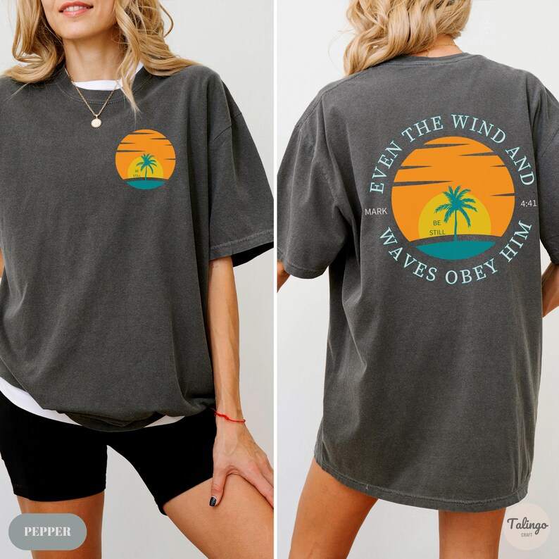 Comfort Colors® Be Still Even The Wind And Waves Obey Him Shirt