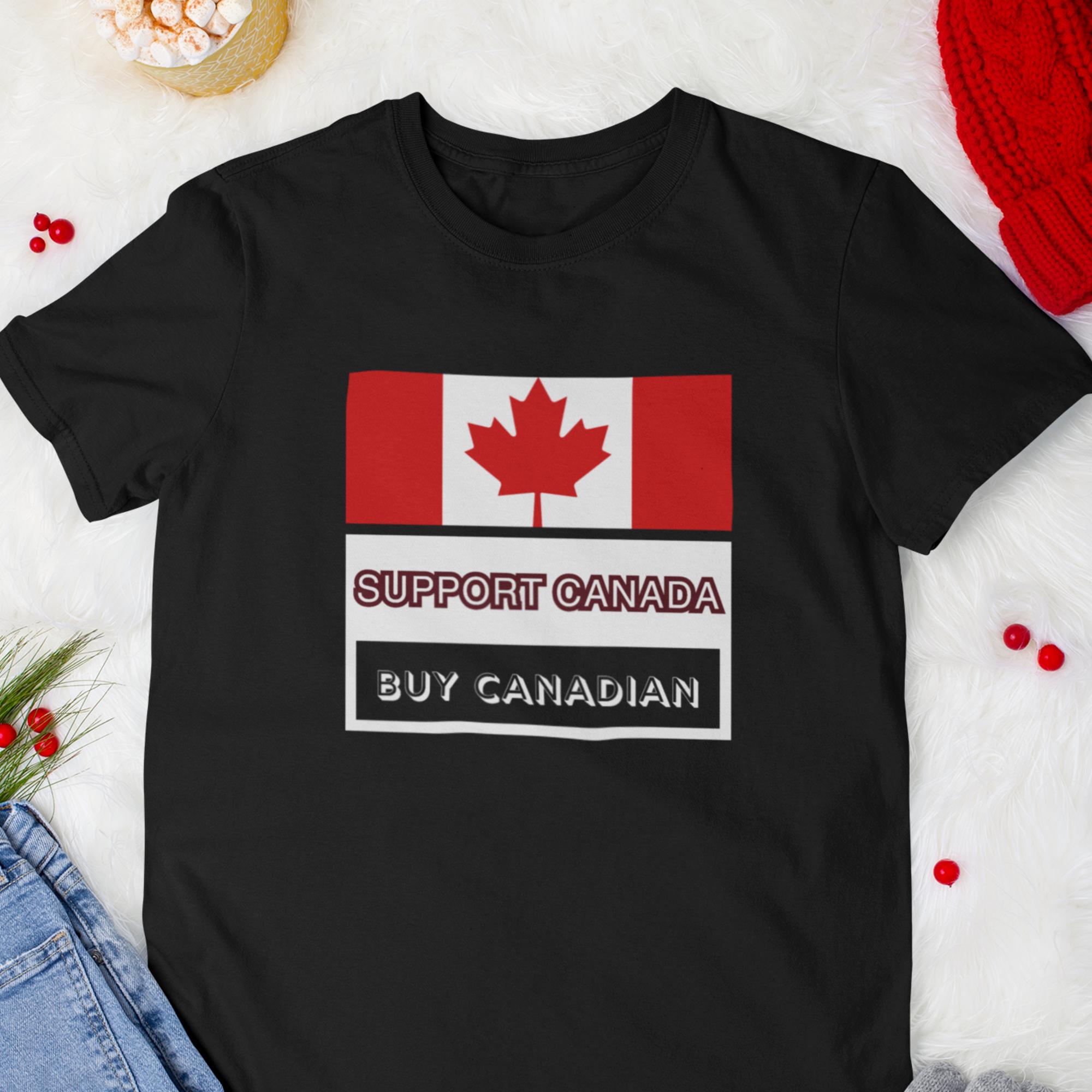 Support Canadian Made in Canada, Support Canada Buy Canadian Unisex Tee, Canada is Not ...
