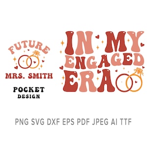 In My Engaged Era Svg, Fiance svg, In My Bride Era, Custom In My Engaged era, Engaged Era Png, Engagement Gift, Bachelorette Party Svg TTF