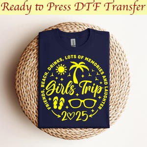 Girls Trip 2025 Shirt, Girls Vacation Dtf, Weekend Trip Shirt, Ready to press, Summer Vacation Dtf, Summer Trip Shirt, Dtf,Dtf transfer