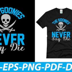 The Goonies Never Say Die Svg, The Goonies Svg,  Cricut file, Silhouette file, Legends Never Die Svg