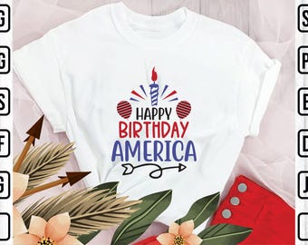 Happy Birthday America SVG: 4th of July, Independence Day (Digital Download)