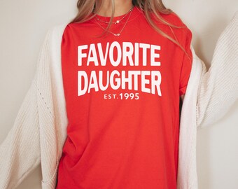 Favorite Daughter Comfort Colors ™ Shirt, Birthday Idea, Graphic Tee, Sassy Girl T, Custom Year