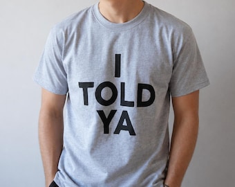 Ich habe es dir gesagt T-Shirt | Herausforderer inspiriert | Schwerer Bio-Baumwollstoff | Handmade Siebdruck | Getragen von Zendaya