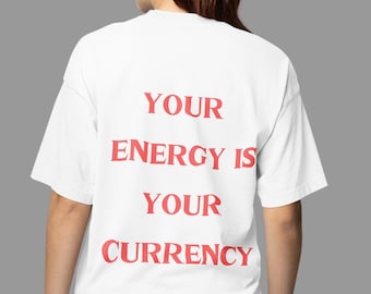 Your Energy is Your Currency-T-shirt | Oversized katoenen T-shirt voor dames