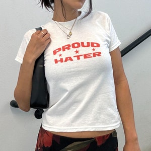 Proud Hater Y2K Baby Tee - Funny Shirt -  Trendy Women&#39;s Baby Tee - Gift For Her, Gift For Friend