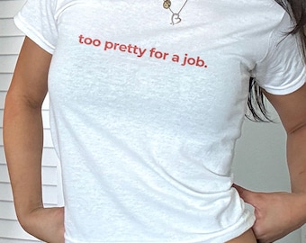 Too Pretty For a Job Graphic Baby Tee - Sassy Y2k Style