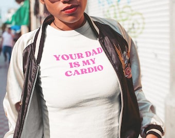 Your Dad Is My Cardio Baby Tee: Y2K Women's Fitted T-Shirt
