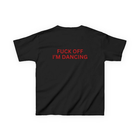 Funny 'fuck off I'm Dancing' Baby Tee- Youth Party Tee - Y2K Rave