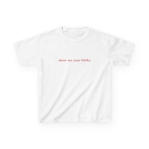 Show Me Your Books Baby-T-shirt, Y2K Esthetic, Booktok-cadeaus voor vriend, smut-t-shirt, Hot Girls Read-T-shirt, vintage boek-T-shirt, cadeau White