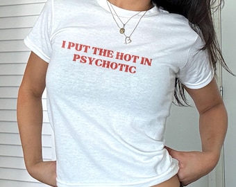 Ich setze das heiße in psychotische Baby-T-Shirt: Y2K-Grafik-Crop-Top-Stil-Jugend-Shirt