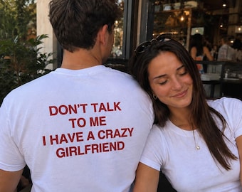 Crazy Girlfriend Shirt - Funny Couple T-Shirt,  Don’t Talk To Me Shirt, Boyfriend Gift, Funny Relationship Shirt, Gift for Boyfriend